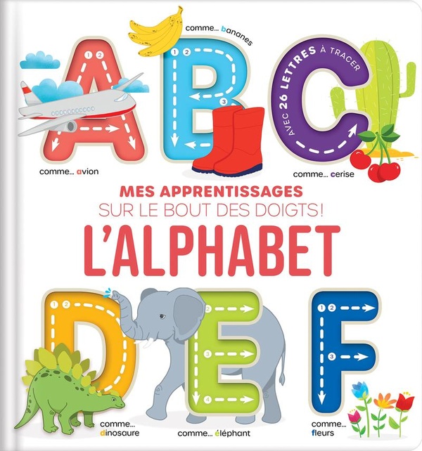 L'alphabet: Mes apprentissages sur le bout des doigts!