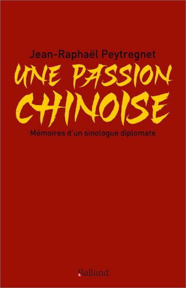 Une passion chinoise: mémoires d'un sinologue diplomate