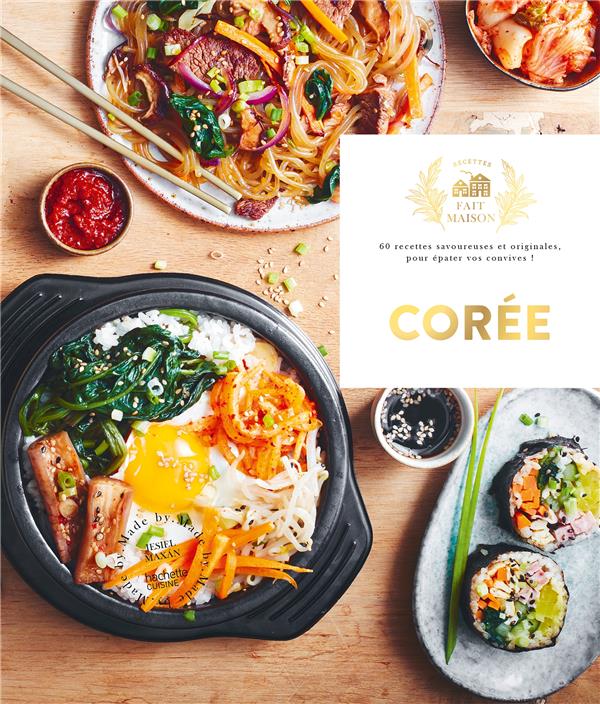 Corée - 60 recettes savoureuses et originales pour épater vos convives!