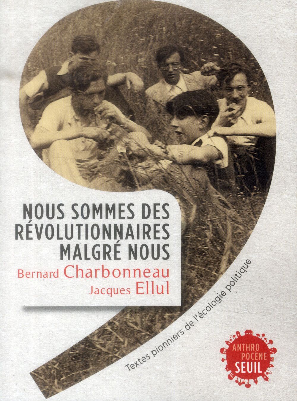 Nous sommes des révolutionnaires malgré nous: textes pionniers de l'écologie politique