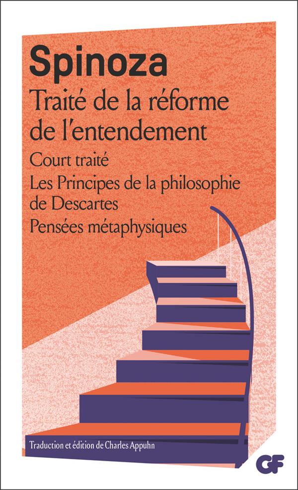 Traité de la réforme de l'entendement - Court traité - Les Principes de la philosophie de Descartes - Pensées métaphysiques