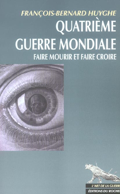 Quatrième Guerre Mondiale: Faire mourir et faire croire