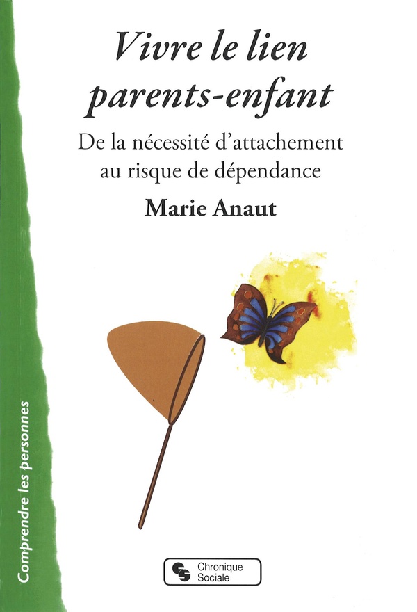 Vivre le lien parents-enfant: de la nécessité d'attachement au risque de dépendance