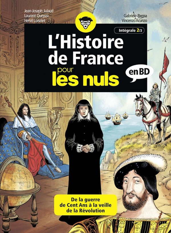 L'histoire de France pour les nuls en BD: intégrale. Vol. 2. De la guerre de Cent Ans à la veille de la Révolution!