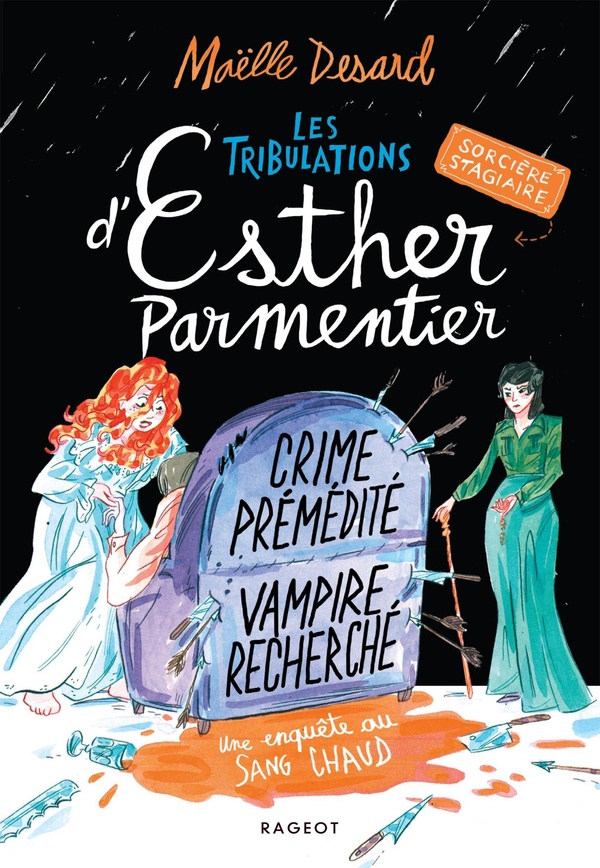 Les tribulations d'Esther Parmentier, sorcière stagiaire Tome 3: crime prémédité, vampire recherché: une enquête au sang chaud