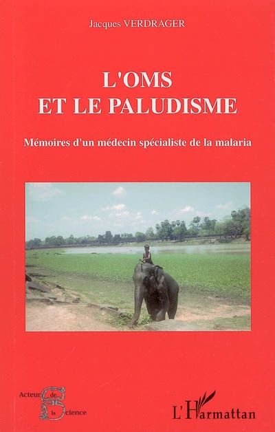 L'OMS et le paludisme: Mémoires d'un médecin spécialiste de la malaria