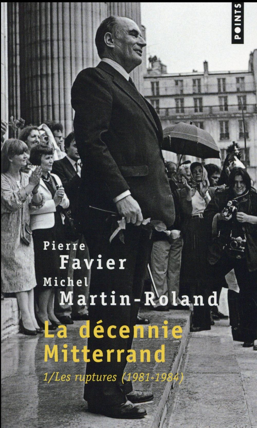 La Décennie Mitterrand - Les Ruptures (1981-1984) - Tome 1