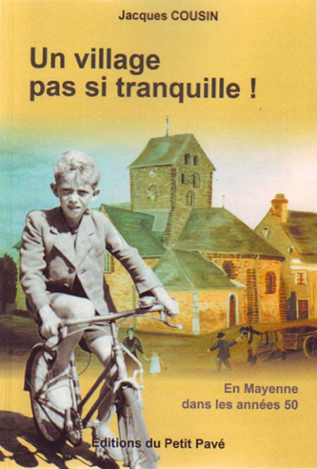 Un village pas si tranquille! en mayenne dans les annees 50
