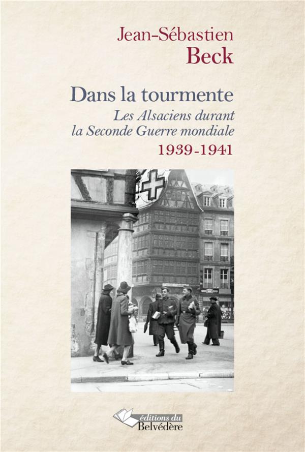Dans la tourmente - les alsaciens durant la seconde guerre mondiale - 1939-1941