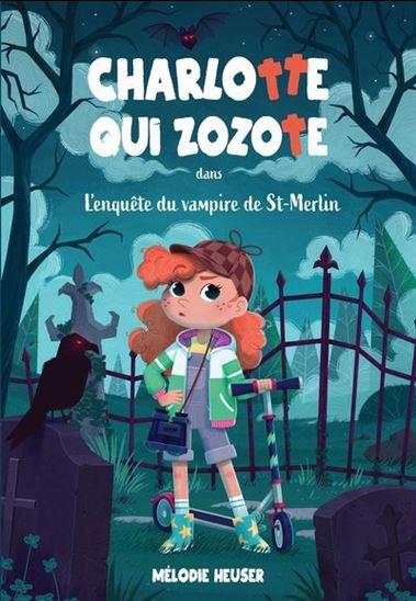 Charlotte qui zozote Tome 1: l'enquête du vampire de St-Merlin