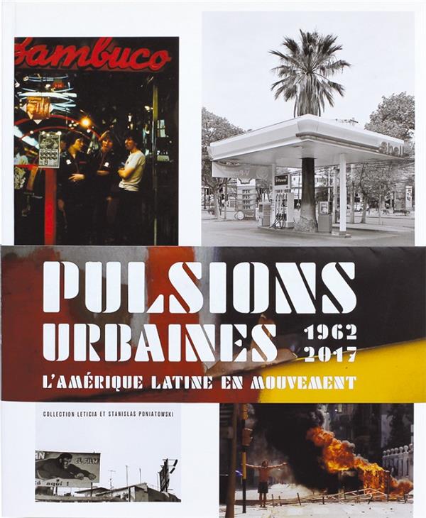 Pulsions urbaines 1962-2017 - l'Amérique latine en mouvement