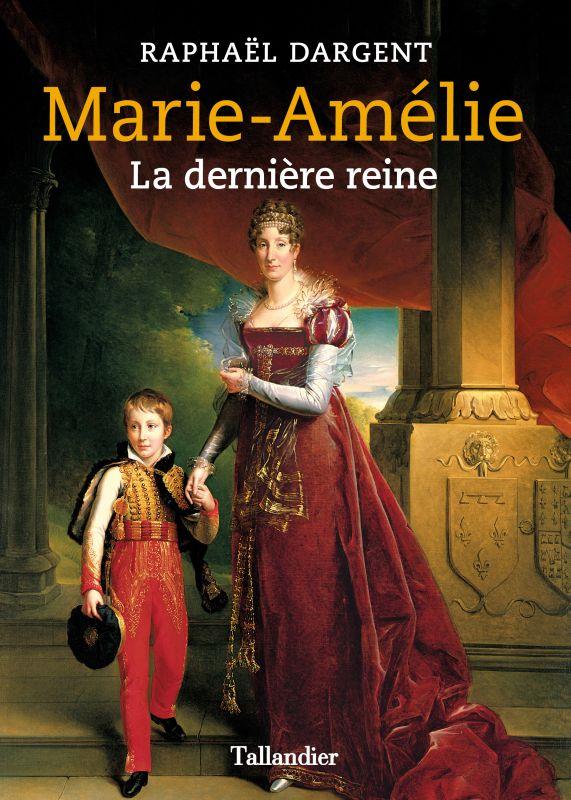 Marie-Amélie: la dernière reine