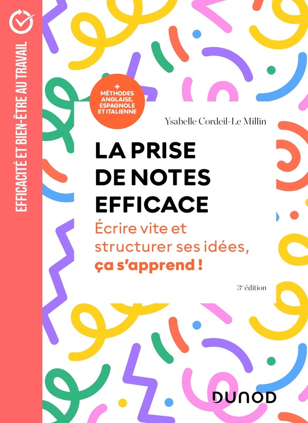 La prise de notes efficace: écrire vite et structurer ses idées, ça s'apprend: + méthodes anglaise, espagnole et italienne