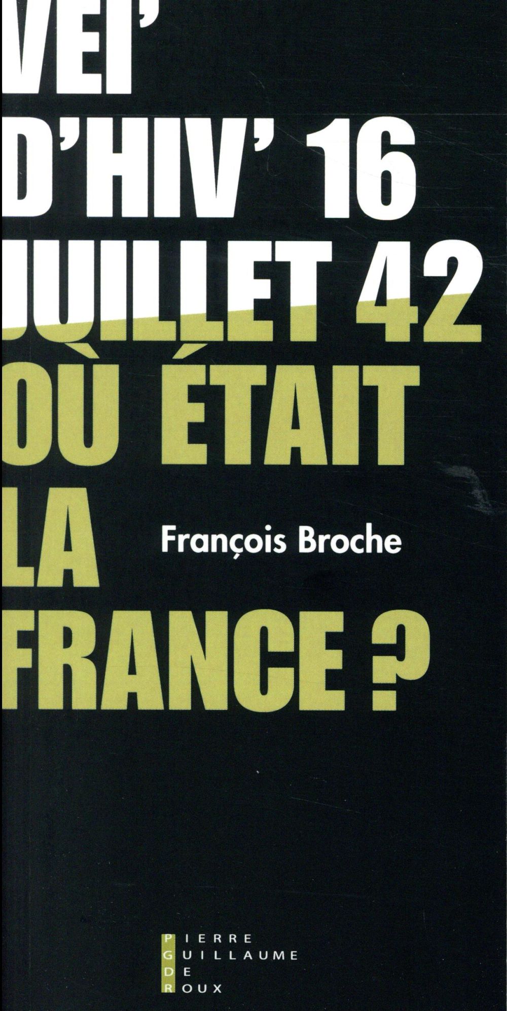 Vel'd'hiv' 16 juillet 1942 - où était la France?