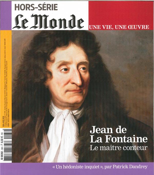 Le monde hs une vie/une oeuvre n 38 jean de la fontaine - mai 2018