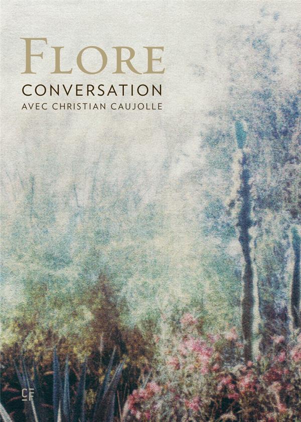 Flore: conversation avec Christian Caujolle