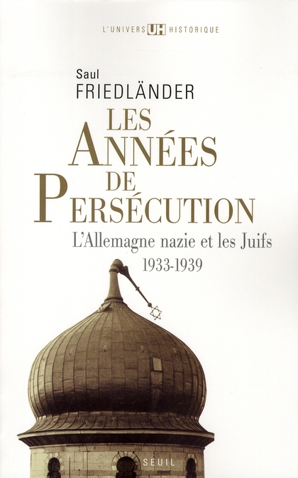L'Allemagne nazie et les Juifs. Vol. 1. Les années de persécution: 1933-1939