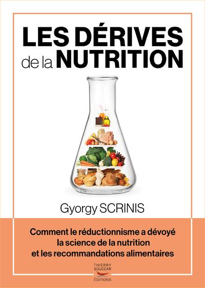 Les dérives de la nutrition: comment le rédictionnisme a dévoyé la science de la nutrition et les recommandations alimentaires
