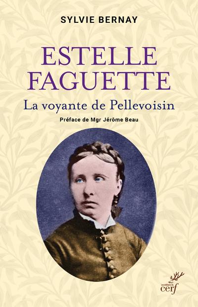 Estelle Faguette: la voyante de Pellevoisin