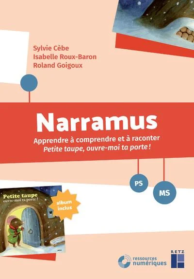 Narramus: Apprendre à comprendre et à raconter: Petite taupe, ouvre-moi ta porte! PS-MS