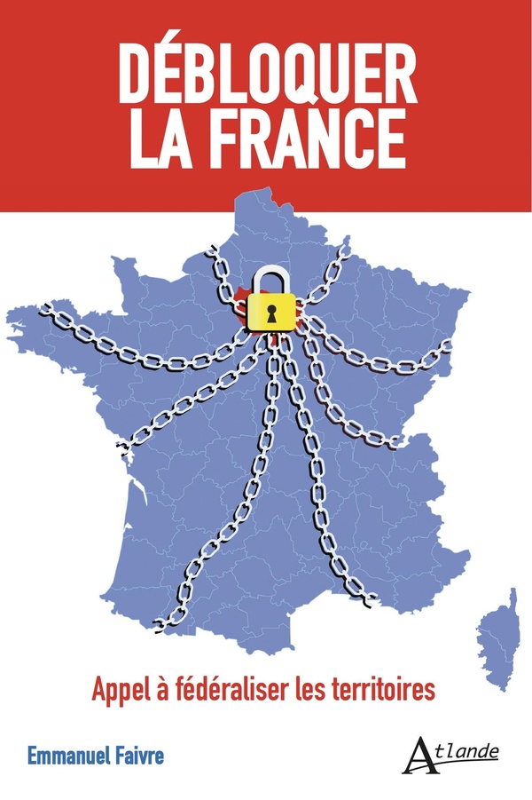 Débloquer la France: Appel à fédéraliser les territoires