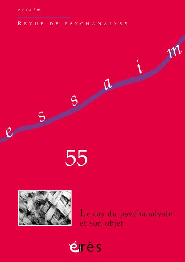 Essaim, n° 55. Le cas du psychanalyste et son objet