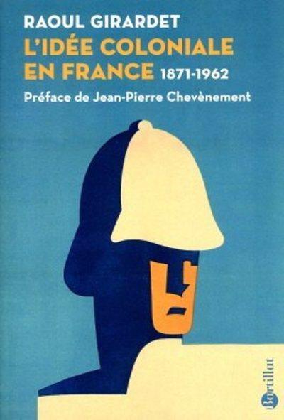 L'idée coloniale en France: 1871-1962