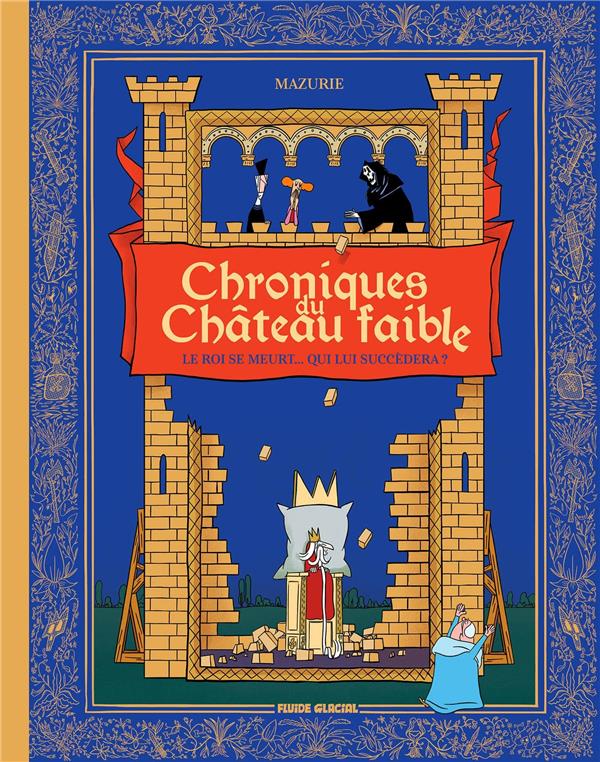 Chroniques du château faible: le roi se meurt... Qui lui succèdera?