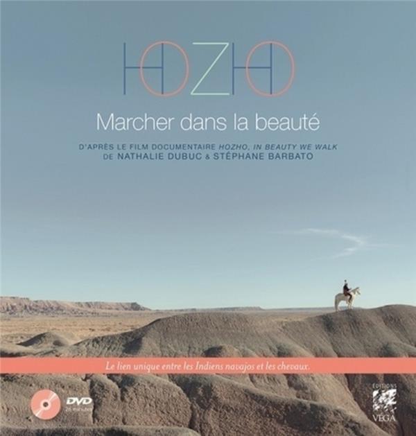 Hozho, marcher dans la beauté: d'après le film documentaire Hozho, in beauty we walk