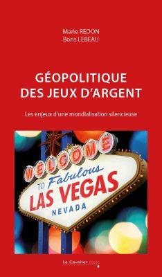 Géopolitique des jeux d'argent: les enjeux d'une mondialisation silencieuse