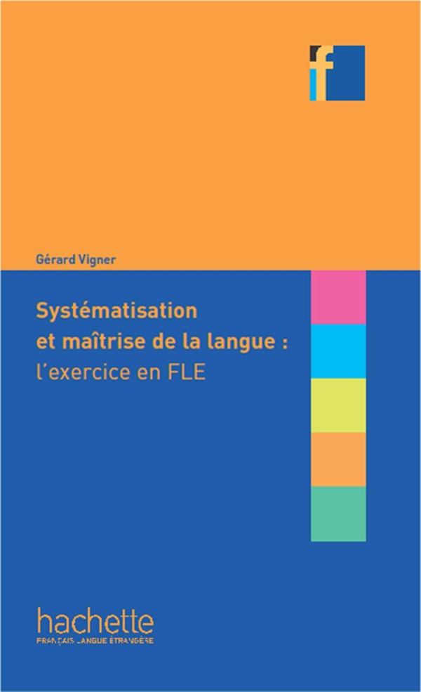 Systématisation et maîtrise de la langue: l'exercice en FLE