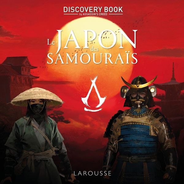 Le Japon des samouraïs: discovery book by Assassin's creed: l'histoire est notre terrain de jeu