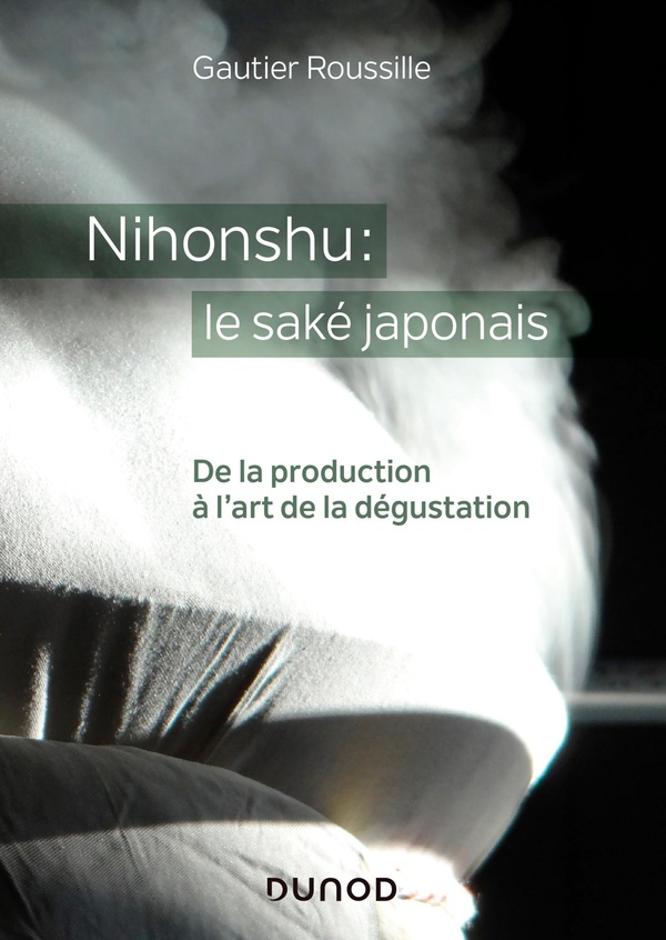 Nihonshu: le saké japonais: de la production à l'art de la dégustation