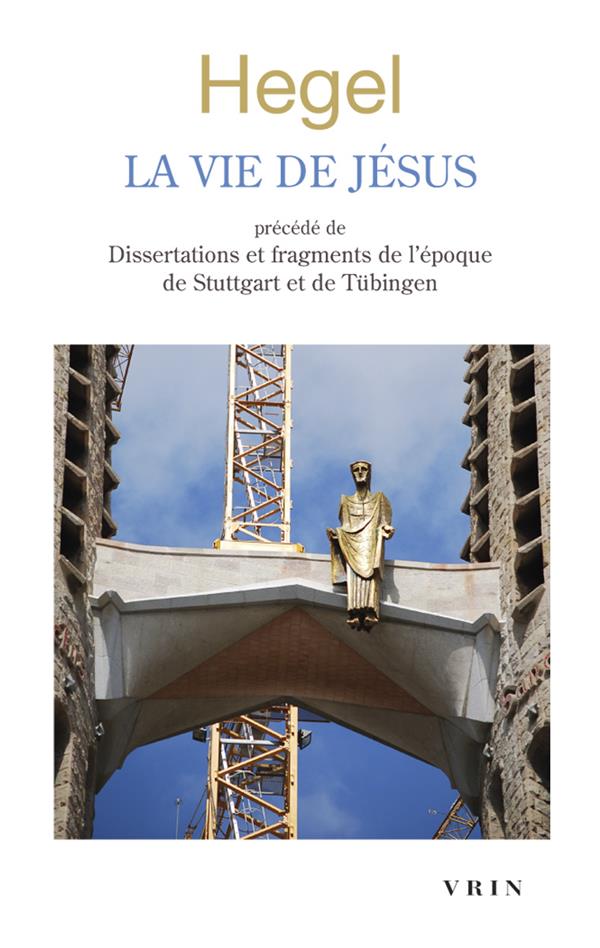 La vie de Jésus - disserations et fragments de l'époque de Stuttgart et de Tubigen