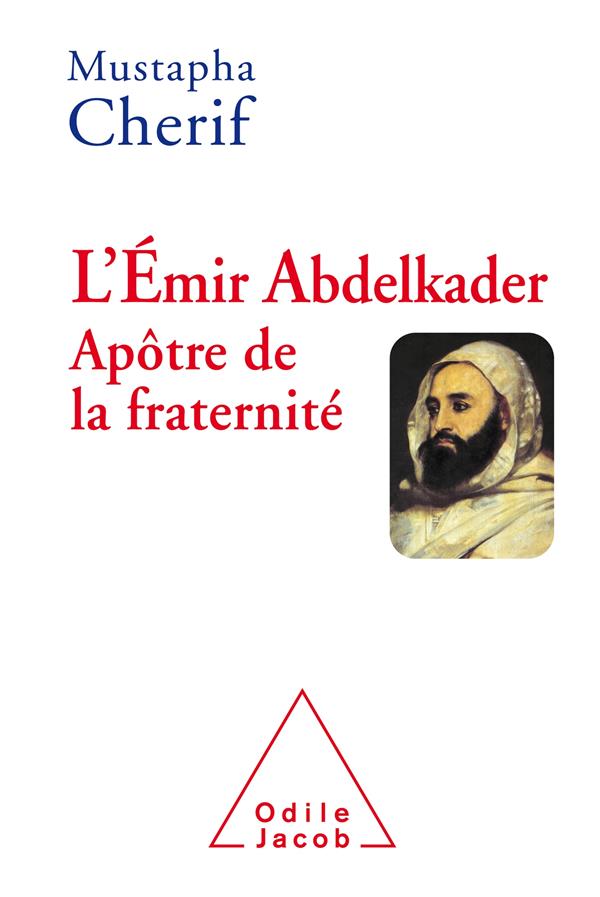 L'émir Abdelkader: apôtre de la fraternité