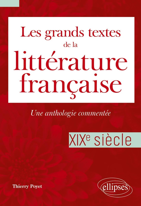 Les grands textes de la littérature française - XIXe siècle - Une anthologie commentée