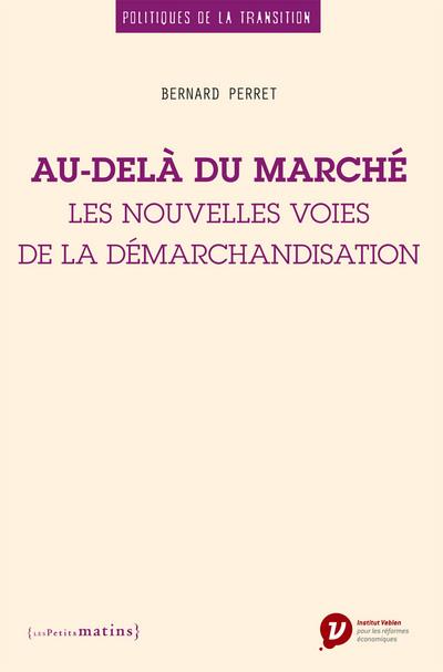 Au-delà du marché - les nouvelles voies de la démarchandisation