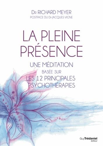 La pleine présence: une méditation basée sur les 12 principales psychothérapies
