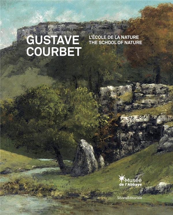 Gustave Courbet, l'école de la nature. Gustave Courbet: the school of nature