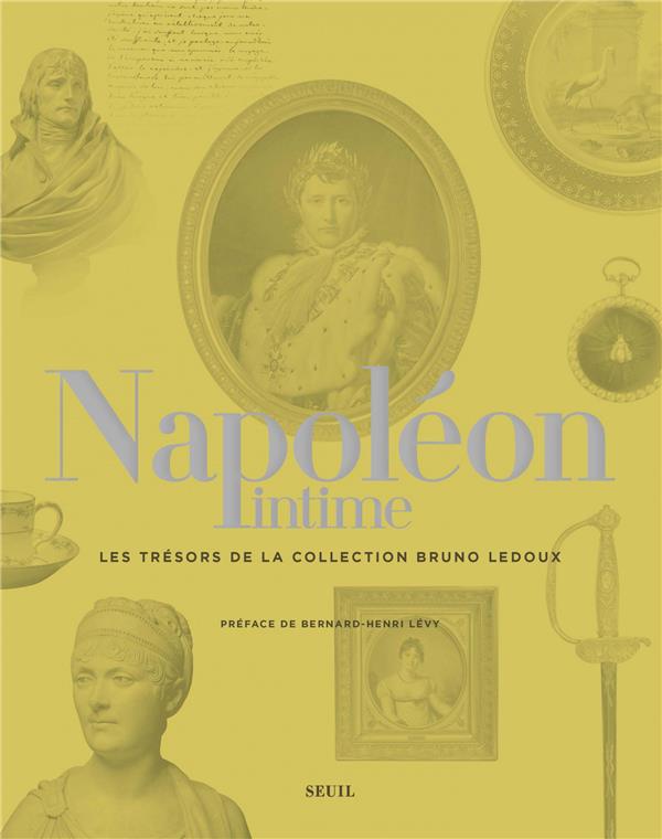 Napoléon intime: les trésors de la collection Bruno Ledoux