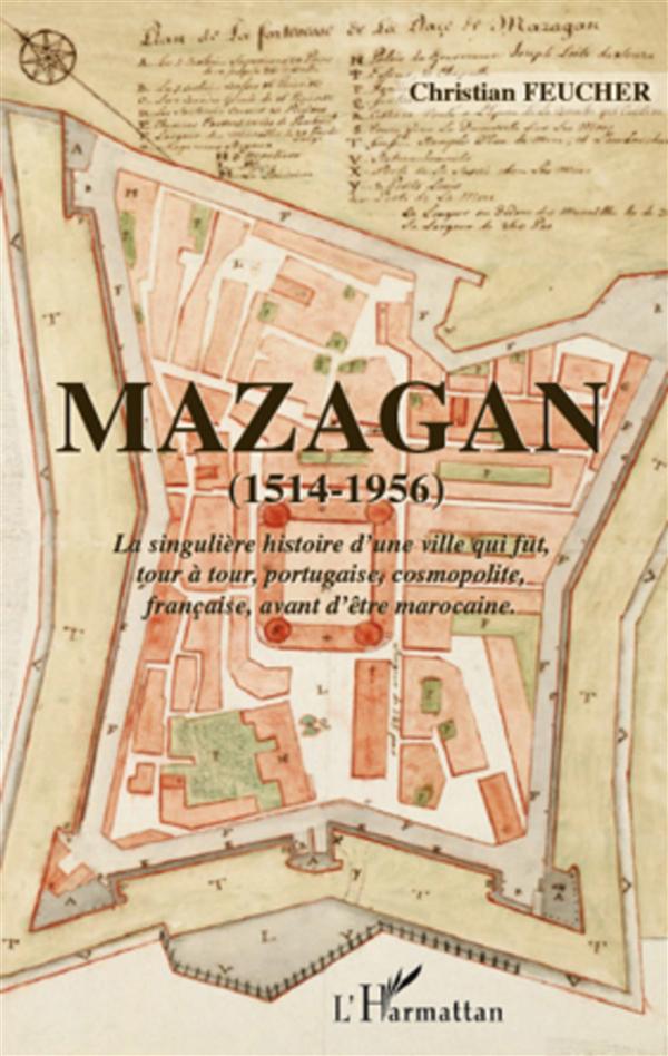 Mazagan (1514-1956) - la singulière histoire d'une ville qui fut tour à tour portugaise, cosmopolite, française, avant d'être marocaine