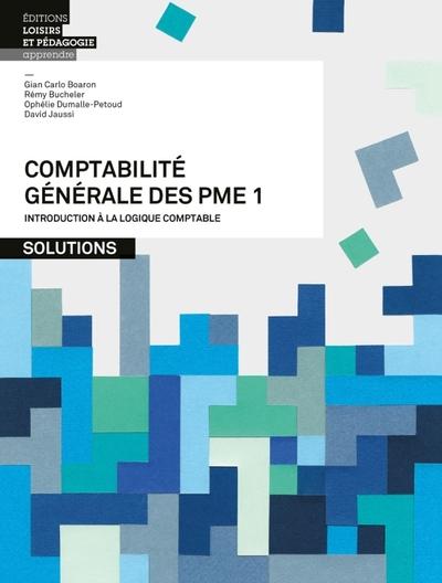 Comptabilité générale des PME. Vol. 1. Introduction à la logique comptable: solutions
