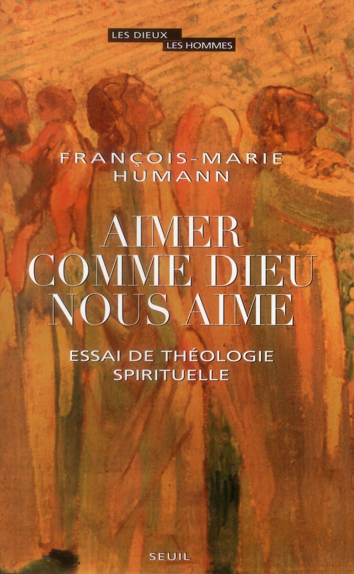 Aimer comme Dieu nous aime: essai de théologie spirituelle