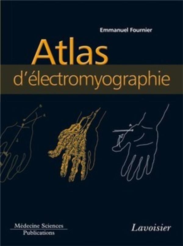 Electromyographie. Vol. 3. Atlas d'électromyographie: guide d'anatomie pour l'exploration des nerfs et des muscles