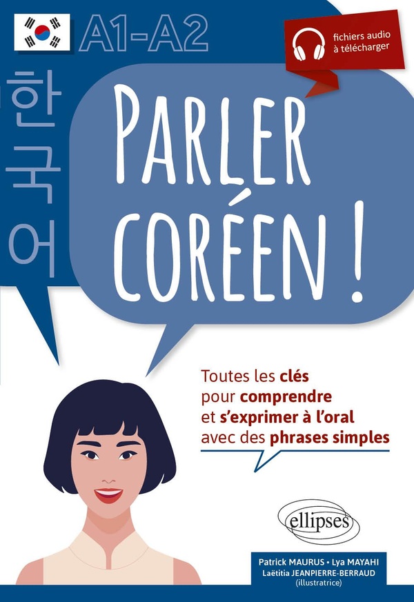 Parler coréen!: toutes les clés pour comprendre et s'exprimer à l'oral avec des phrases simples: A1-A2