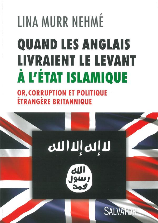 Quand les Anglais livraient le Levant à l'Etat islamique: or, corruption et politique étrangère britannique