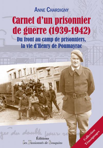 Carnet d'un prisonnier de guerre (1939-1942) - du front au camp de prisonniers, la vie d'Henryde Poumayrac