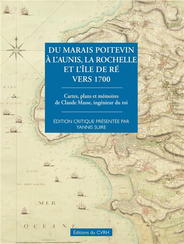 DU MARAIS POITEVIN A L'AUNIS, LA ROCHELLE ET L'ILE DE RÉ VERS 1700