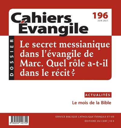Cahiers Evangile, n° 196. Le secret messianique dans l'Evangile de Marc: quel rôle a-t-il dans le récit?