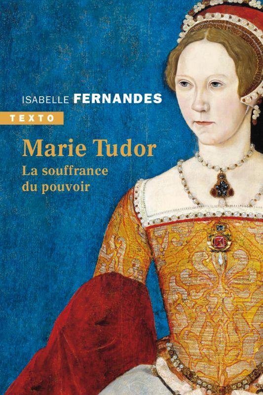 Marie Tudor: la souffrance du pouvoir
